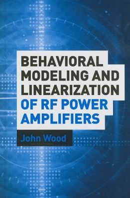 Cover for John Wood · Behavioral Modeling and Linearization of RF Power Amplifiers (Hardcover Book) [Unabridged edition] (2014)