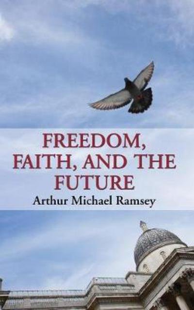 Cover for Arthur Michael Ramsey · Freedom, Faith, and the Future (Pocketbok) (2010)