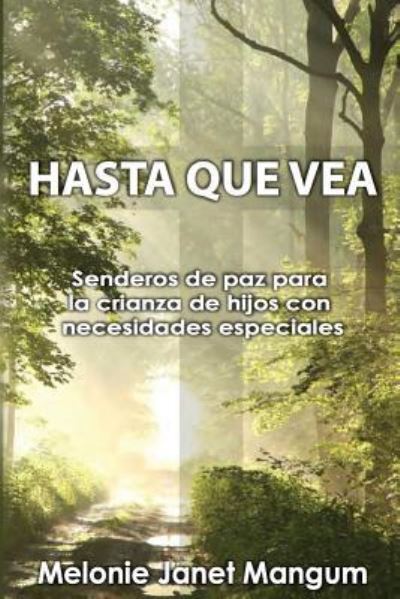 Cover for Janet Mangum · Hasta Que Vea: Senderos de Paz Para La Crianza de Hijos Con Necesidades Especiales (Pocketbok) (2016)