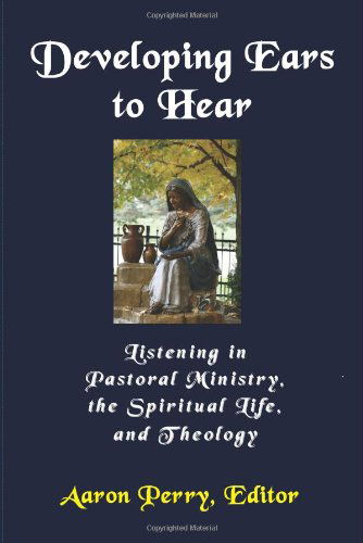 Developing Ears to Hear - Aaron Perry - Books - Emeth Press - 9781609470203 - June 29, 2011