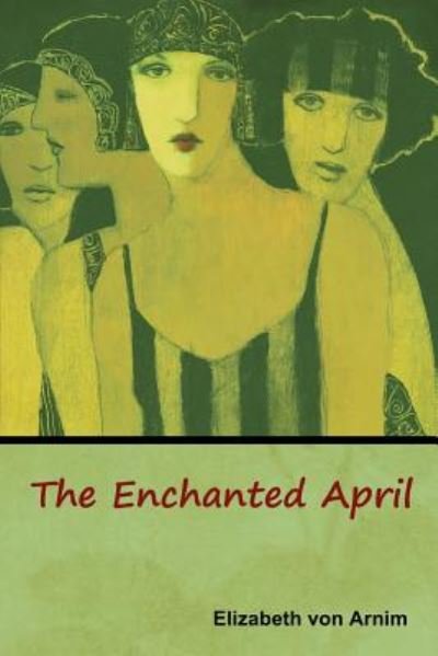 Cover for Elizabeth Von Arnim · The Enchanted April (Taschenbuch) (2019)
