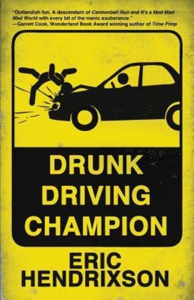 Cover for Eric Hendrixson · Drunk Driving Champion (Pocketbok) (2016)