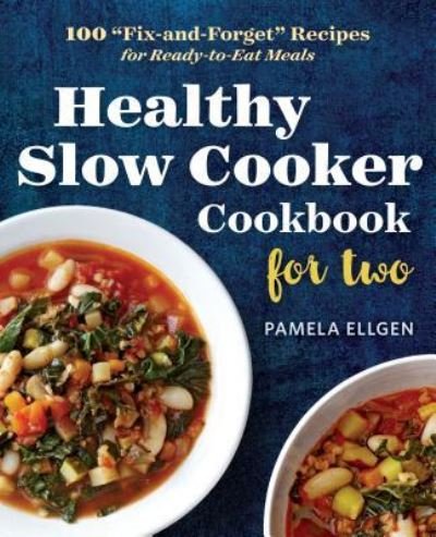 Healthy Slow Cooker Cookbook for Two - Pamela Ellgen - Kirjat - Rockridge Press - 9781623157203 - tiistai 8. maaliskuuta 2016