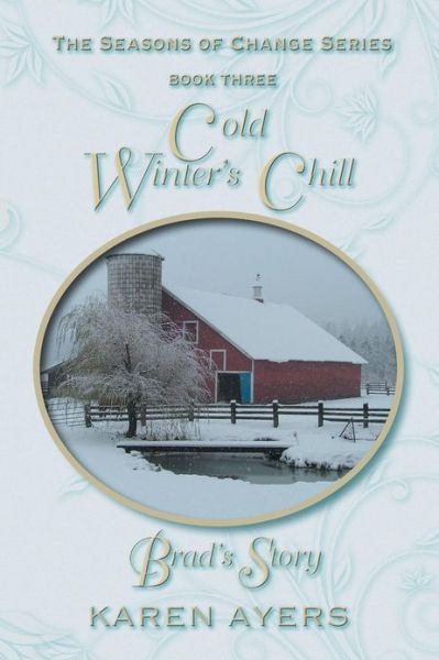 Cover for Karen Ayers · Cold Winter's Chill . . . Brad's Story: the Seasons of Change Series-book Three (Paperback Book) (2013)