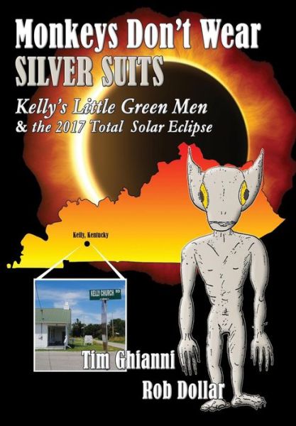 Cover for Rob Dollar · Monkeys Don't Wear Silver Suits: Kelly's Little Green men &amp; the 2017 Total Solar Eclipse (Hardcover Book) (2014)