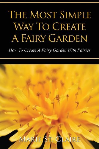 Cover for Marie Claire · The Most Simple Way to Create a Fairy Garden: How to Create a Fairy Garden with Fairies (Paperback Book) (2013)