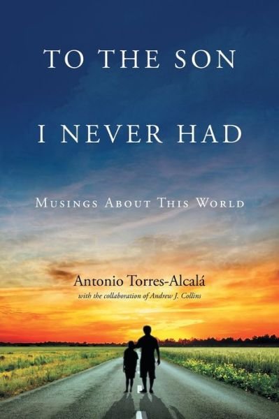 Cover for Antonio Torres-Alcala · To the Son I Never Had (Paperback Book) (2017)