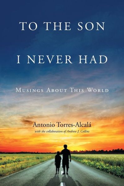 Cover for Antonio Torres-Alcala · To the Son I Never Had (Pocketbok) (2017)