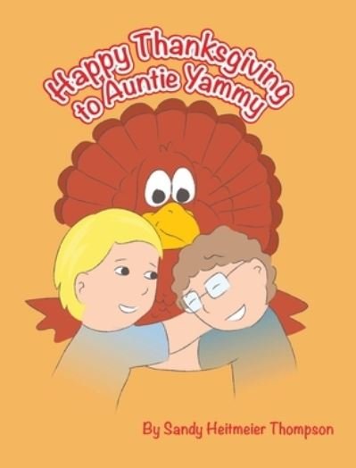 Cover for Sandy Heitmeier Thompson · Happy Thanksgiving to Auntie Yammy (Hardcover Book) (2018)
