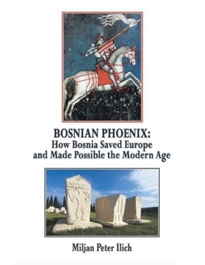 Bosnian Phoenix - Miljan Peter Ilich - Books - Pen Culture Solutions - 9781638122203 - March 29, 2022