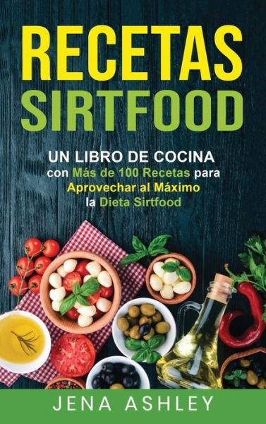Cover for Jena Ashley · Recetas Sirtfood (Hardcover Book) (2021)