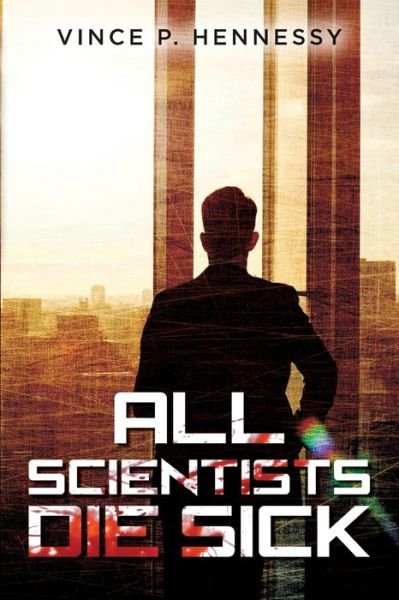 Cover for Vince P Hennessy · All Scientists Die Sick (Paperback Book) (2021)
