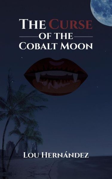 Cover for Lou Hernandez · The Curse of the Cobalt Moon (Paperback Book) (2019)