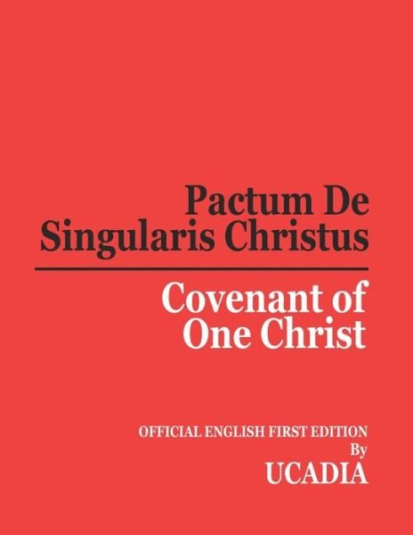 Cover for Ucadia · Pactum De Singularis Christus (Covenant of One Christ) (Paperback Book) (2020)