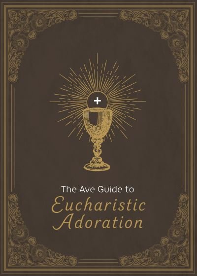 Cover for Ave Maria Press · Ave Guide to Eucharistic Adoration (Buch) (2023)