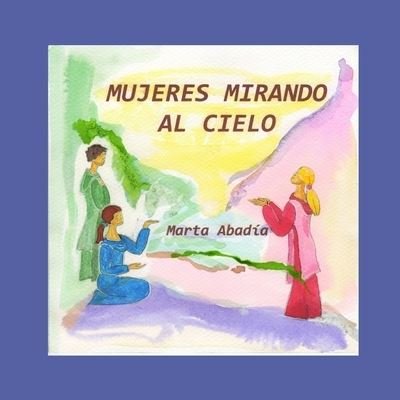 Cover for Marta Abadia · Mujeres mirando al cielo (Pocketbok) (2020)
