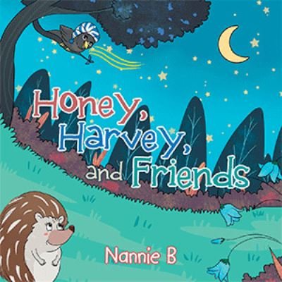 Honey, Harvey, and Friends - Nannie B - Bøger - Xlibris UK - 9781664114203 - 24. januar 2021