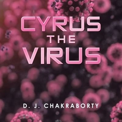 Cover for D J Chakraborty · Cyrus the Virus (Paperback Book) (2021)