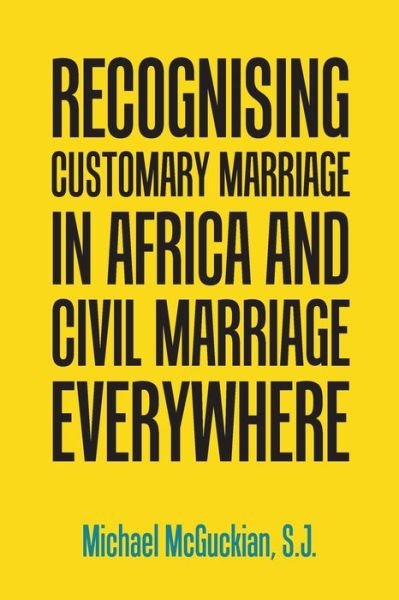 S J Michael McGuckian · Recognising Customary Marriage in Africa and Civil Marriage Everywhere (Paperback Bog) (2021)