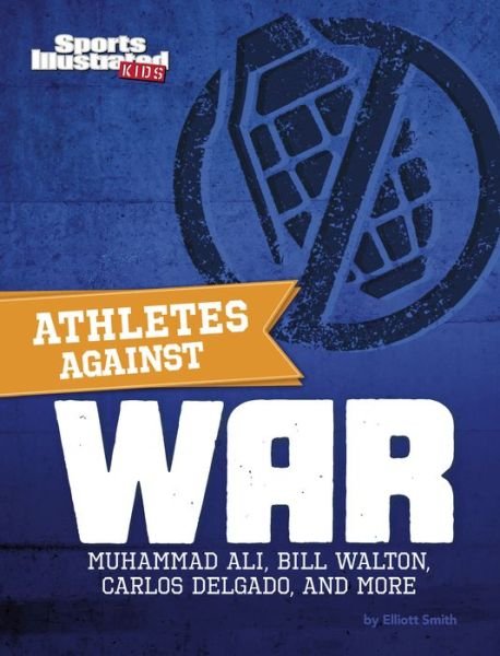 Athletes Against War - Elliott Smith - Bøger - Capstone - 9781666321203 - 2022