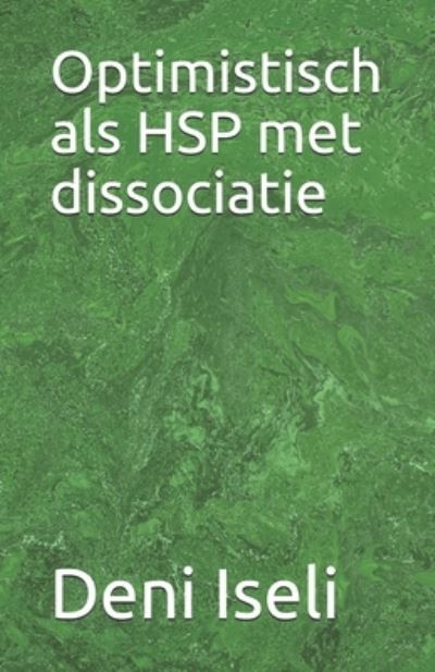 Cover for Deni Iseli · Optimistisch Als HSP Met Dissociatie (Bok) (2019)