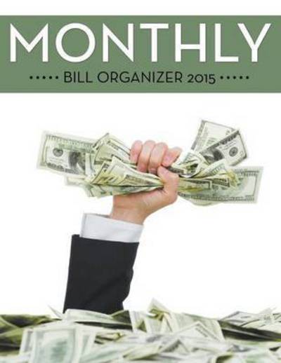 Cover for Speedy Publishing Llc · Monthly Bill Organizer 2015 (Paperback Book) (2015)