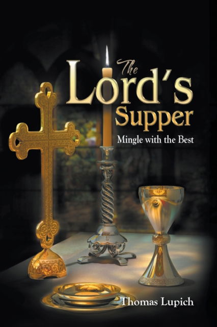 Cover for Thomas Lupich · The Lord's Supper Mingle with the Best (Paperback Book) (2016)