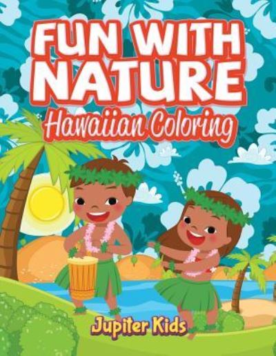 Cover for Jupiter Kids · Fun With Nature: Hawaiian Coloring (Paperback Book) (2016)