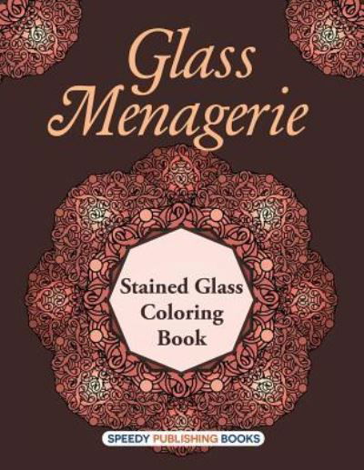 Cover for Speedy Publishing LLC · Glass Menagerie: Stained Glass Coloring Book (Pocketbok) (2016)