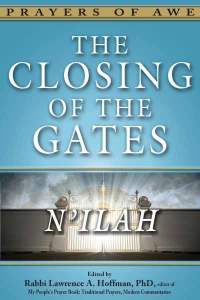 Cover for Rabbi Lawrence A. Hoffman · The Closing of the Gates: N'ilah - Prayers of Awe Series (Paperback Book) (2019)