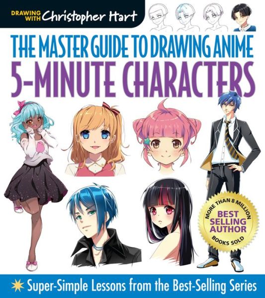 Master Guide to Drawing Anime: 5-Minute Characters: Super-Simple Lessons from the Best-Selling Series - Master Guide to Drawing Anime - Christopher Hart - Livros - Mixed Media Resources - 9781684620203 - 3 de novembro de 2020