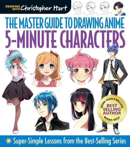 Master Guide to Drawing Anime: 5-Minute Characters: Super-Simple Lessons from the Best-Selling Series - Master Guide to Drawing Anime - Christopher Hart - Libros - Mixed Media Resources - 9781684620203 - 3 de noviembre de 2020