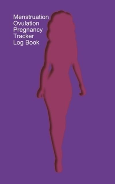 Cover for Heart Matters Publications · Menstruation, Ovulation, Pregnancy Tracker Log Book : A Log Book for you to track Menstruation / Ovulation / Intercourse / Pregnancy - Purple Cover (Taschenbuch) (2019)