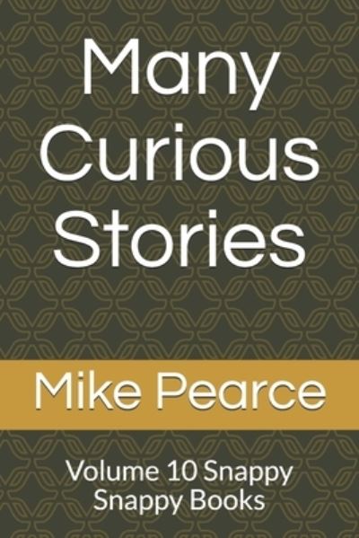 Many Curious Stories - Mike Pearce - Books - Independently Published - 9781695172203 - September 23, 2019