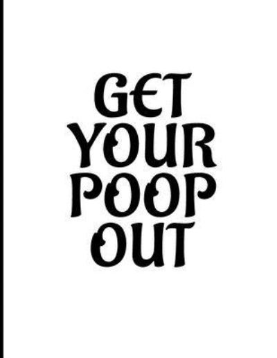 Cover for Next Design Publishing · Get Your Poop Out (Paperback Book) (2019)