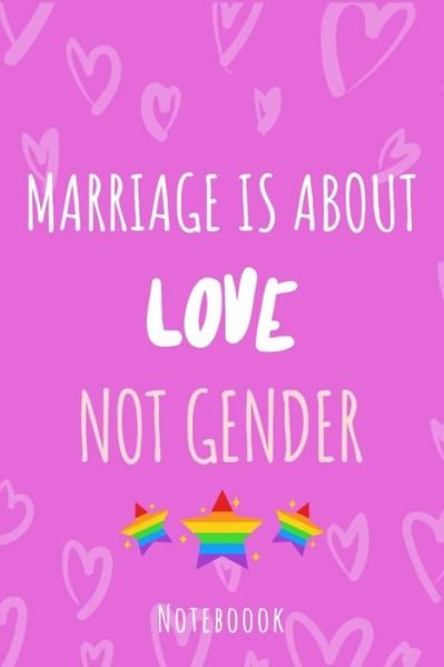 Marriage is about love not gender - Lgbt Lifestyle Publishing - Boeken - Independently Published - 9781702609203 - 25 oktober 2019