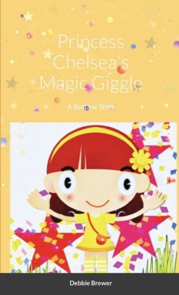 Cover for Debbie Brewer · Princess Chelsea's Magic Giggle, A Bedtime Story (Paperback Book) (2020)