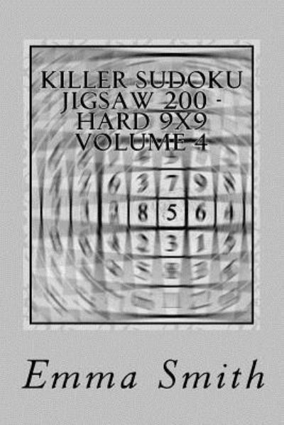 Cover for Emma Smith · Killer Sudoku Jigsaw 200 - Hard 9x9 Volume 4 (Paperback Book) (2018)