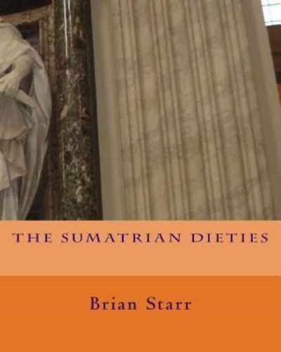 Cover for Brian Daniel Starr · The Sumatrian Dieties (Paperback Book) (2018)