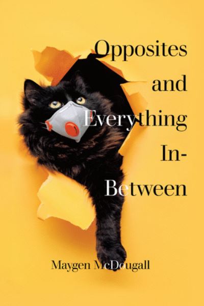 Cover for Maygen McDougall · Opposites and Everything In-Between (Paperback Book) (2020)