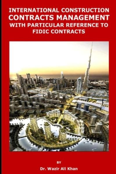 Cover for Wazir (Dr) Khan · International Construction Contracts Management with Particular Reference to Fidic Contracts (Paperback Bog) (2018)
