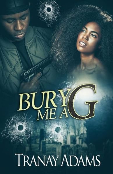 Cover for Tranay Adams · Bury Me A G - Bury Me A G (Paperback Bog) (2018)