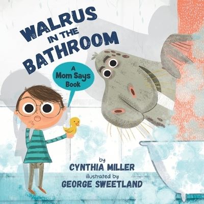 Walrus in the Bathroom - Cynthia Miller - Kirjat - Cynthia Miller Books - 9781737263203 - maanantai 7. kesäkuuta 2021