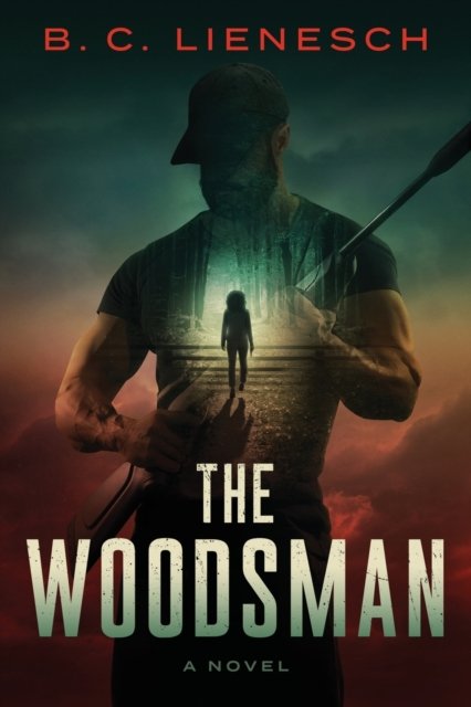 Cover for B C Lienesch · The Woodsman (Pocketbok) (2021)