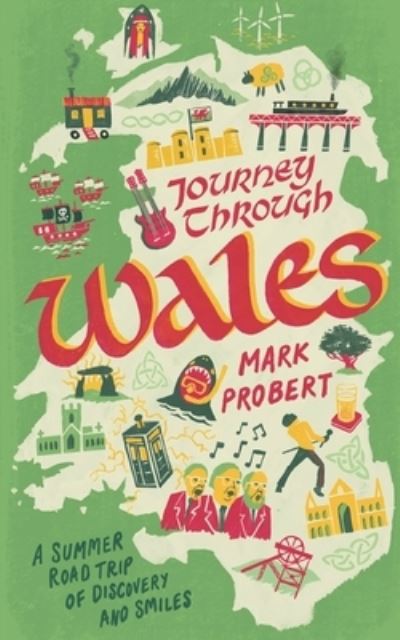 Journey through Wales: A summer road trip of discovery and smiles - Mark Probert - Książki - MGP Publishing - 9781739425203 - 7 lipca 2023