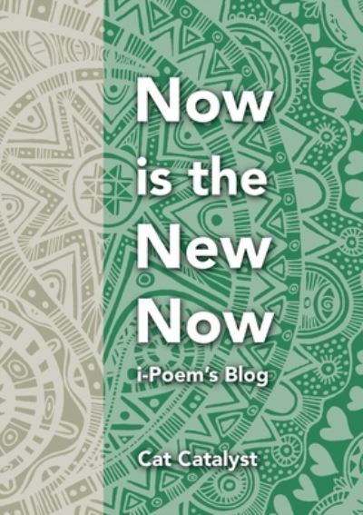 Cover for Cat Catalyst · Now is the New Now: iPoem's Blog (Paperback Book) [2nd Second Revised edition] (2021)