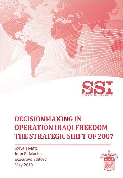 Cover for Strategic Studies Institute · Decisionmaking in Operation Iraqi Freedom: Removing Saddam Hussein by Force (Paperback Book) (2010)