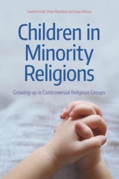 Cover for Liselotte Frisk · Children in Minority Religions: Growing up in Controversial Religious (Inbunden Bok) (2018)