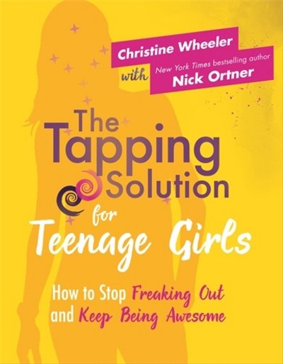 Cover for Nick Ortner · Tapping Solution for Teenage Girls - How to Stop Freaking Out and Keep Bein (Pocketbok) (2016)
