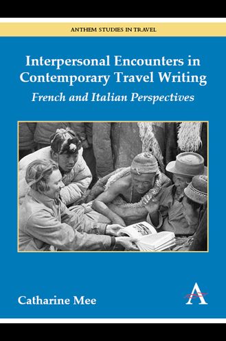 Cover for Catharine Mee · Interpersonal Encounters in Contemporary Travel Writing: French and Italian Perspectives - Anthem Studies in Travel (Paperback Book) (2015)